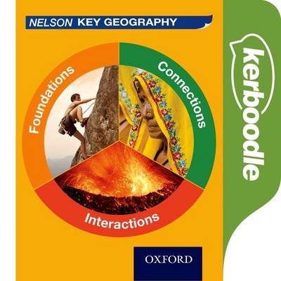 Book cover for Nelson Key Geography Kerboodle: Foundations, Connections and Interactions