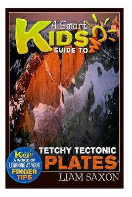 Book cover for A Smart Kids Guide to Tetchy Tectonic Plates