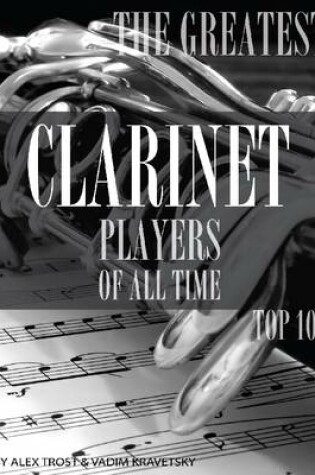 Cover of The Greatest Clarinet Players of All Time: Top 100