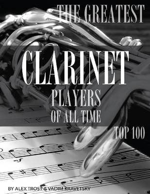 Book cover for The Greatest Clarinet Players of All Time: Top 100