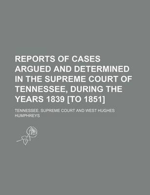 Book cover for Reports of Cases Argued and Determined in the Supreme Court of Tennessee, During the Years 1839 [To 1851] (Volume 8; V. 27)