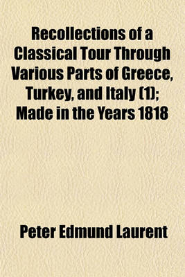 Book cover for Recollections of a Classical Tour Through Various Parts of Greece, Turkey, and Italy (Volume 1); Made in the Years 1818 & 1819