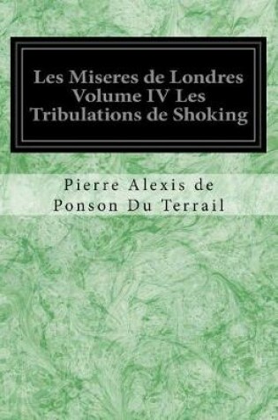 Cover of Les Miseres de Londres Volume IV Les Tribulations de Shoking