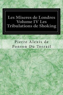 Book cover for Les Miseres de Londres Volume IV Les Tribulations de Shoking