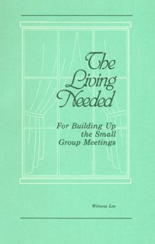 Book cover for The Living Needed for Building Up the Small Group Meetings