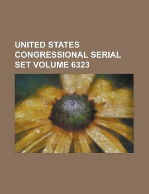 Book cover for United States Congressional Serial Set Volume 6323