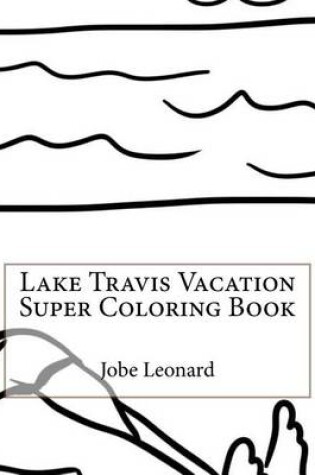 Cover of Lake Travis Vacation Super Coloring Book