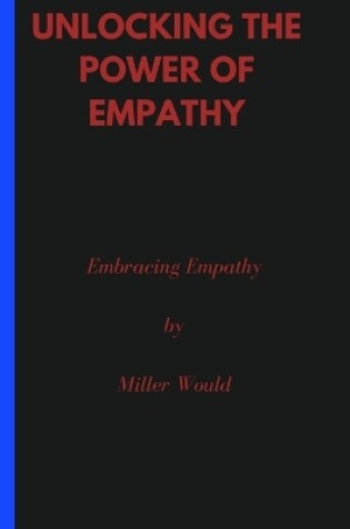 Cover of Unlocking the power of Empathy