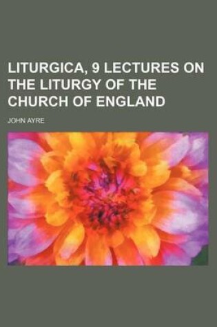 Cover of Liturgica, 9 Lectures on the Liturgy of the Church of England