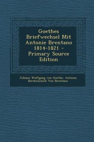 Cover of Goethes Briefwechsel Mit Antonie Brentano 1814-1821