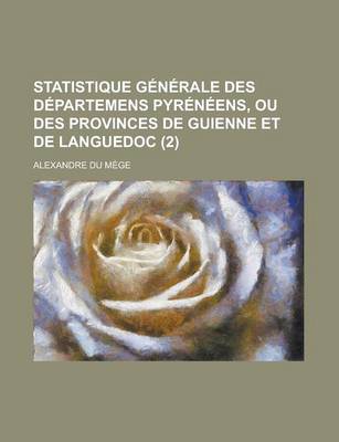 Book cover for Statistique Generale Des Departemens Pyreneens, Ou Des Provinces de Guienne Et de Languedoc (2 )