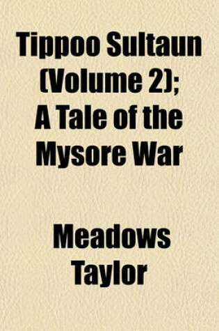 Cover of Tippoo Sultaun (Volume 2); A Tale of the Mysore War