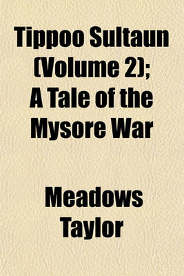 Book cover for Tippoo Sultaun (Volume 2); A Tale of the Mysore War