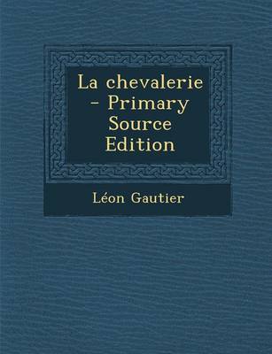 Book cover for La Chevalerie - Primary Source Edition