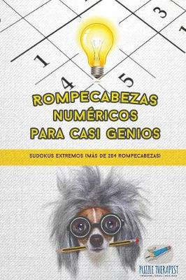 Book cover for Rompecabezas numericos para casi genios Sudokus extremos (mas de 204 rompecabezas)