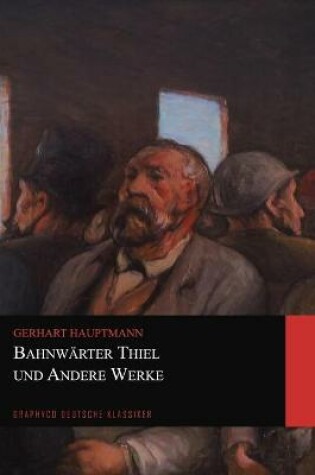 Cover of Bahnwärter Thiel und Andere Werke (Graphyco Deutsche Klassiker)