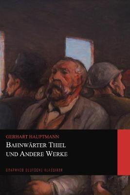 Book cover for Bahnwärter Thiel und Andere Werke (Graphyco Deutsche Klassiker)