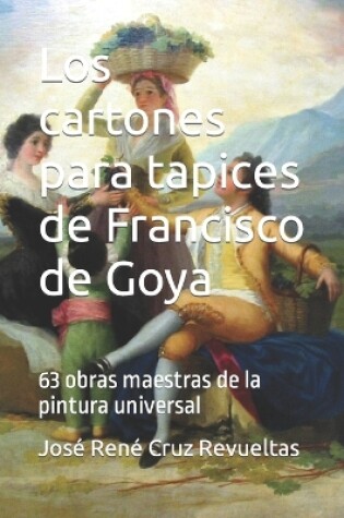 Cover of Los cartones para tapices de Francisco de Goya