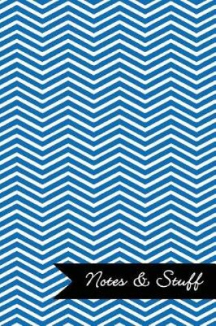 Cover of Notes & Stuff - Lined Notebook with Cobalt Blue Chevron Pattern Cover