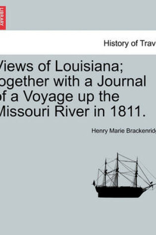 Cover of Views of Louisiana; Together with a Journal of a Voyage Up the Missouri River in 1811.