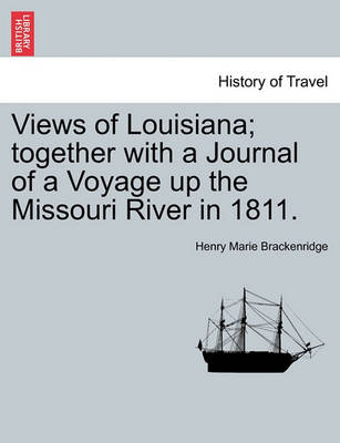 Book cover for Views of Louisiana; Together with a Journal of a Voyage Up the Missouri River in 1811.