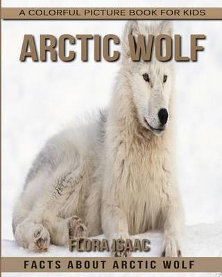 Book cover for Facts About Arctic Wolf A Colorful Picture Book For Kids