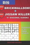 Book cover for 200 BrickWallDoku + 200 Jigsaw Killer "X" Diagonal Sudoku. Puzzles very hard levels.