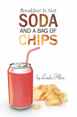 Book cover for Breakfast Is Not Soda and a Bag of Chips