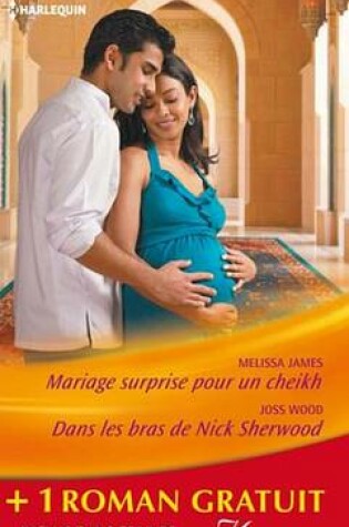 Cover of Mariage Surprise Pour Un Cheikh - Dans Les Bras de Nick Sherwood - Un Pari Sur L'Amour
