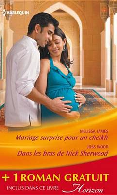 Book cover for Mariage Surprise Pour Un Cheikh - Dans Les Bras de Nick Sherwood - Un Pari Sur L'Amour