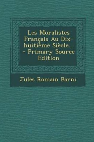 Cover of Les Moralistes Francais Au Dix-huitieme Siecle... - Primary Source Edition