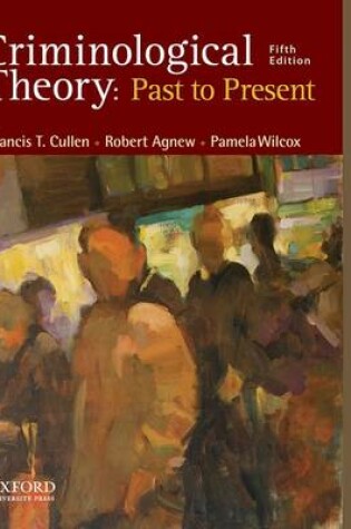 Cover of Criminological Theory: Past to Present