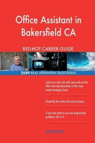 Cover of Office Assistant in Bakersfield CA RED-HOT Career; 2589 REAL Interview Questions
