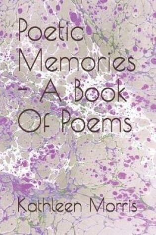 Cover of Poetic Memories - A Book of Poems