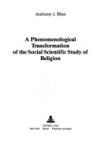 Book cover for A Phenomenological Transformation of the Social Scientific Study of Religion