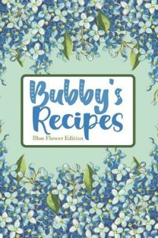 Cover of Bubby's Recipes Blue Flower Edition