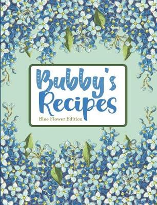 Book cover for Bubby's Recipes Blue Flower Edition