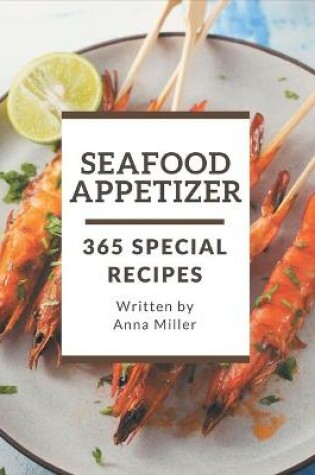 Cover of 365 Special Seafood Appetizer Recipes