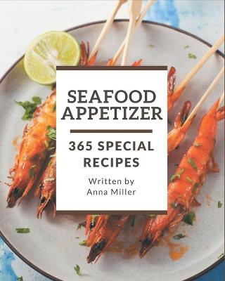 Book cover for 365 Special Seafood Appetizer Recipes