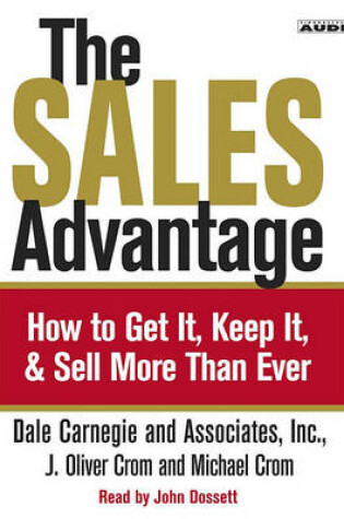 Cover of "The Sales Advantage: How to Get it, Keep it, and Sell More Than Ever "