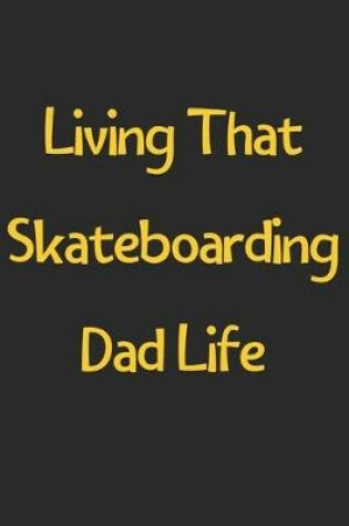 Cover of Living That Skateboarding Dad Life