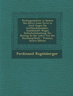 Book cover for Rechtsgutachten in Sachen Des Herrn Louis Favre in Genf Gegen Die Gotthardeisenbahn-Gesellschaft Wegen Sicherheitsleistung