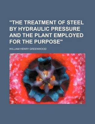 Book cover for "The Treatment of Steel by Hydraulic Pressure and the Plant Employed for the Purpose"