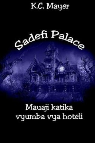 Cover of Sadefi Palace Mauaji Katika Vyumba Vya Hoteli