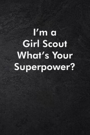 Cover of I'm a Girl Scout What's Your Superpower?