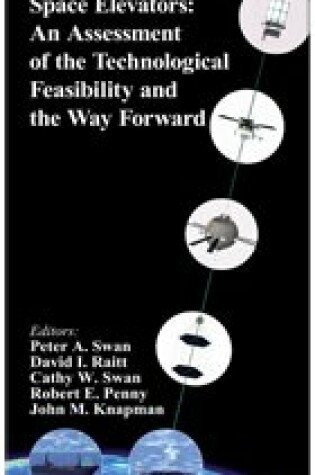 Cover of Space Elevators: An Assessment of the Technological Feasibility and the Way Forward