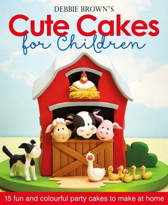 Book cover for Debbie Brown's Cute Cakes for Children