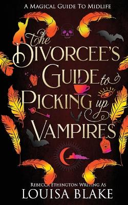 Book cover for The Divorcee's Guide To Picking Up Vampires