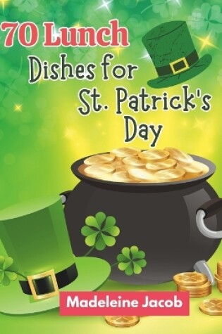 Cover of 70 Lunch Dishes for St. Patrick's Day