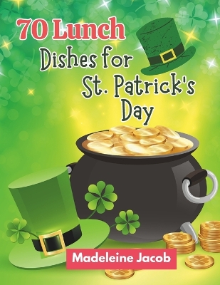 Book cover for 70 Lunch Dishes for St. Patrick's Day